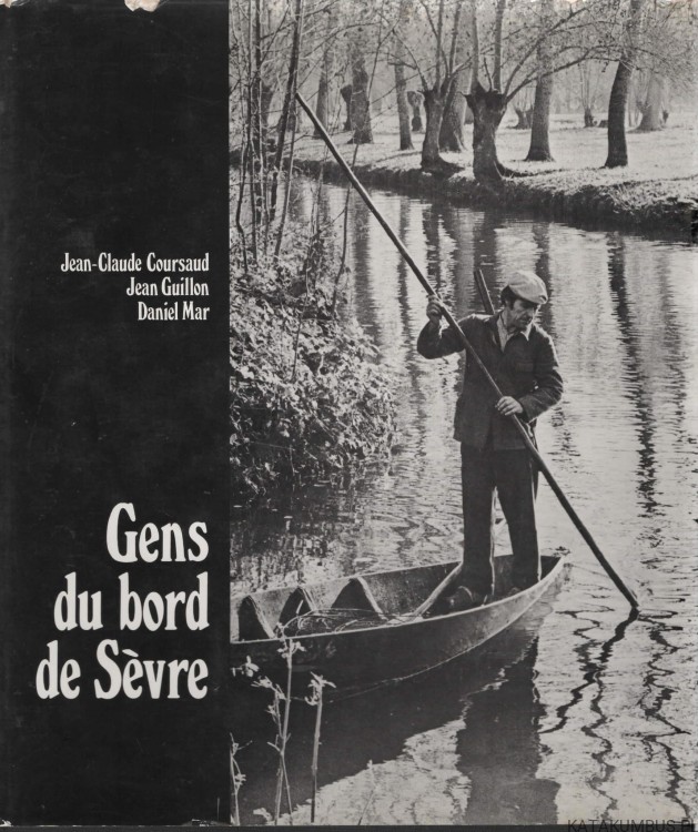 Gens du bord de Sevre. JEAN-CLAUDE COURSAUD, JEAN GUILLON, DANIEL MAR