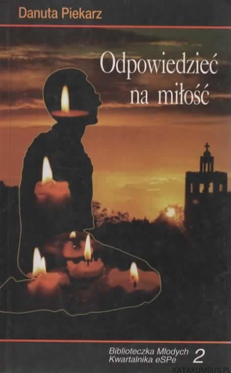 Odpowiedzieć na miłość. DANUTA PIEKARZ