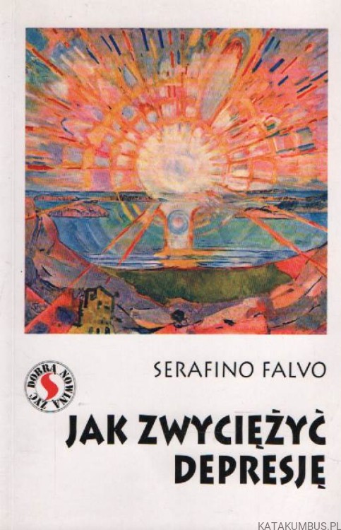 Jak zwyciężyć depresję. SERAFINO FALVO