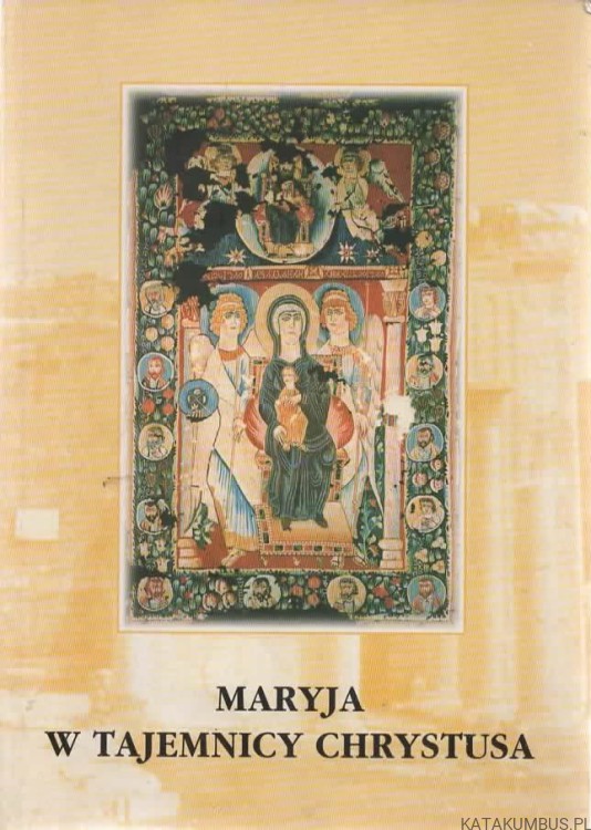 Maryja w tajemnicy Chrystusa. PRACA ZBIOROWA
