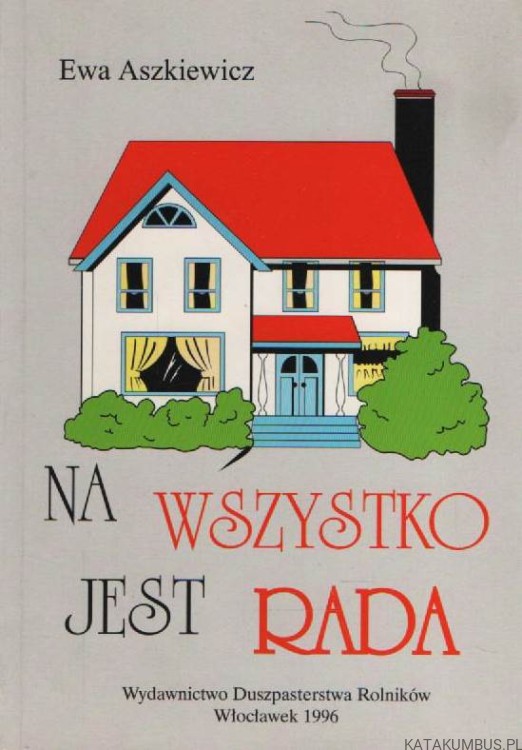 Na wszystko jest rada. EWA ASZKIEWICZ