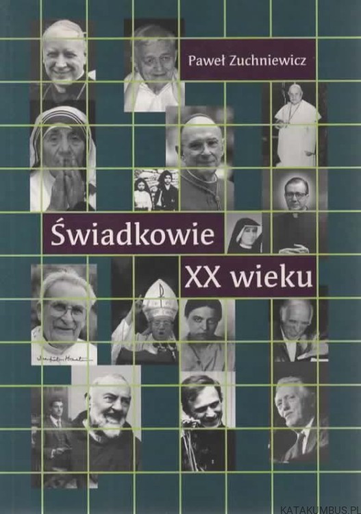 Świadkowie XX wieku. PAWEŁ ZUCHNIEWICZ
