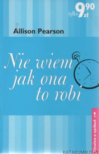 Nie wiem jak ona to robi. ALLISON PEARSON