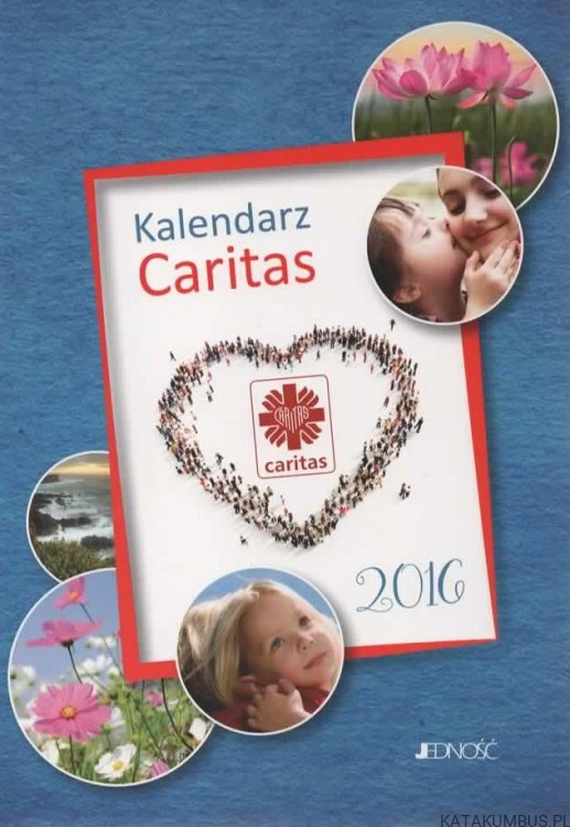 Kalendarz Caritas 2016. Red. HUBERT WOŁACZEWICZ