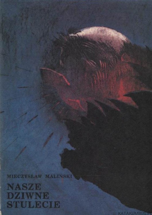 Nasze dziwne stulecie. MIECZYSŁAW MALIŃSKI