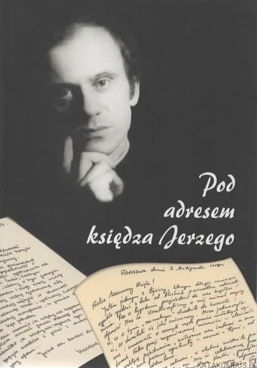 Pod adresem księdza Jerzego. Red. JOANNA DYGA