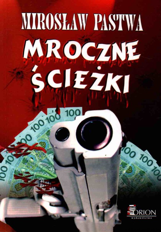 Mroczne ścieżki. MIROSŁAW PASTWA