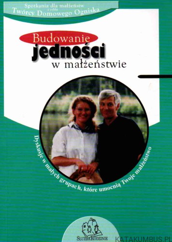 Budowanie jedności w małżeństwie. DENNIS RAINEY