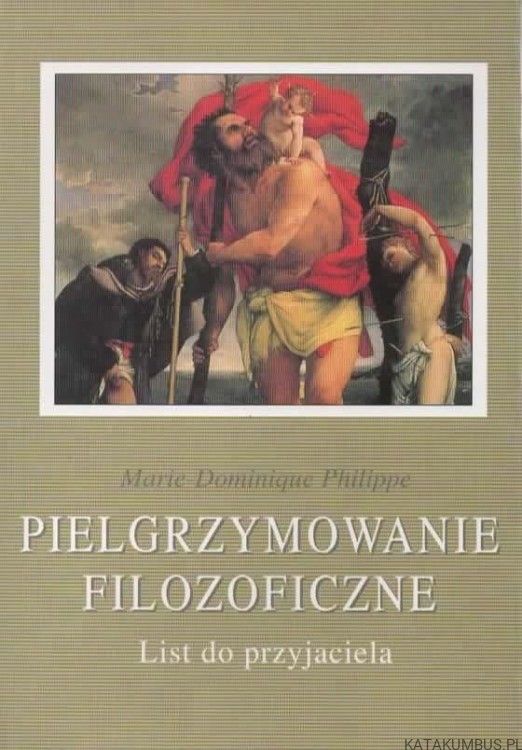 Pielgrzymowanie filozoficzne. MARIE DOMINIQUE PHILIPPE