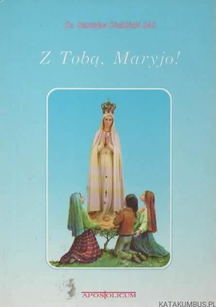 Z Tobą, Maryjo! Ks. STANISŁAW CHABIŃSKI SAC