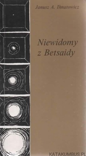 Niewidomy z Betsaidy. JANUSZ A. IHNATOWICZ