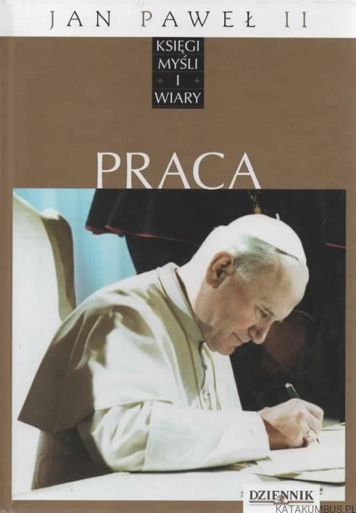 Praca. Jan Paweł II. Księgi myśli i wiary. PRACA ZBIOROWA