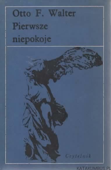 Pierwsze niepokoje. OTTO F. WALTER