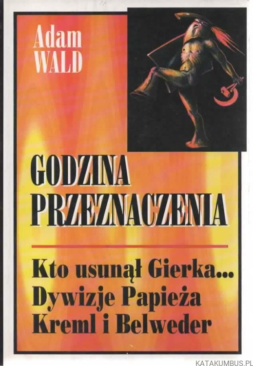 Godzina przeznaczenia. ADAM WALD
