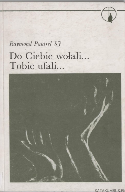 Do Ciebie wołali... Tobie ufali... RAYMOND PAUTREL SJ