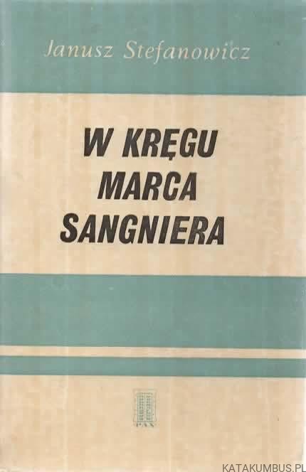 W kręgu Marca Sangniera. JANUSZ STEFANOWICZ