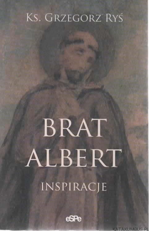Brat Albert. Inspiracje. Ks. GRZEGORZ RYŚ