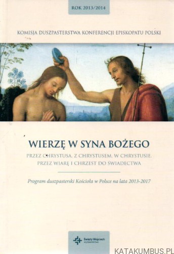 Wierzę w Syna Bożego. Red. SZYMON STUŁKOWSKI