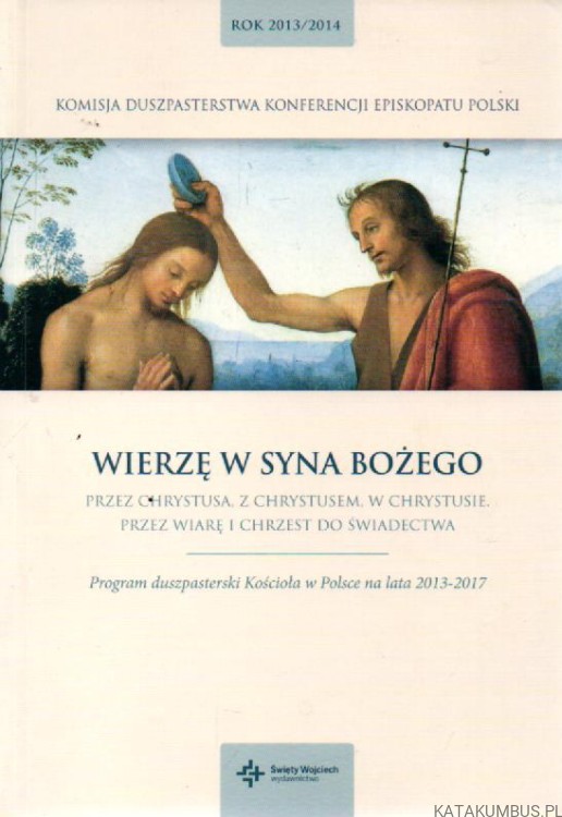 Wierzę w Syna Bożego. Red. SZYMON STUŁKOWSKI