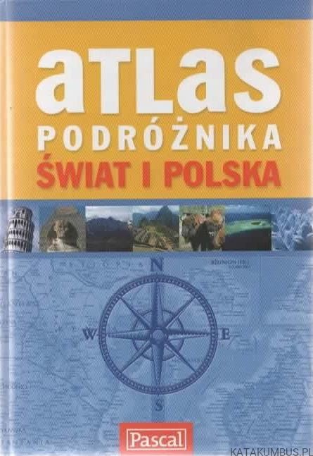 Atlas podróżnika. Świat i Polska. PRACA ZBIOROWA