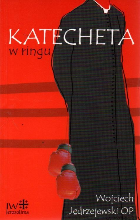 Katecheta w ringu. WOJCIECH JĘDRZEJEWSKI