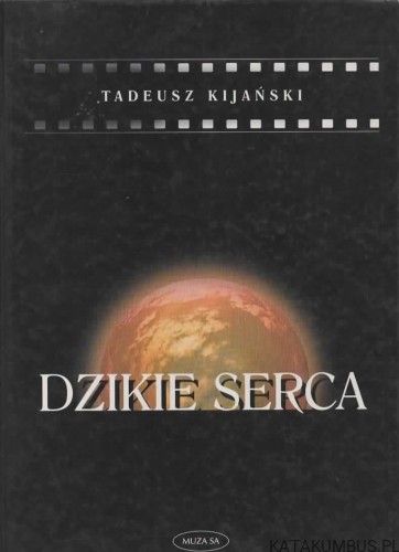 Dzikie serca. TADEUSZ KIJAŃSKI