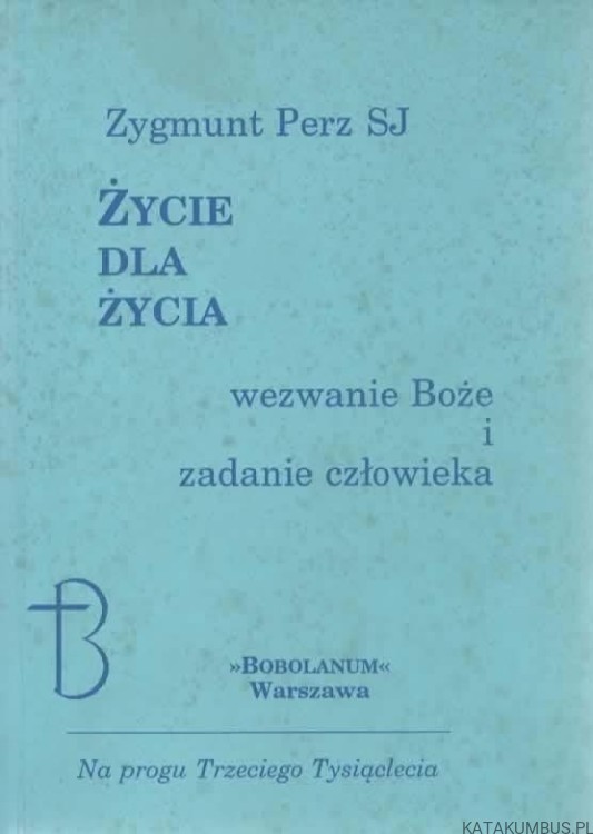 Życie dla życia. ZYGMUNT PERZ SJ
