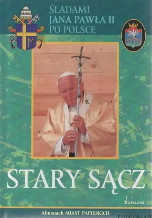 Śladami Jana Pawła II po Polsce. Stary Sącz. PRACA ZBIOROWA