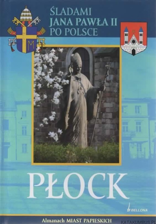 Śladami Jana Pawła II po Polsce. Płock. PRACA ZBIOROWA