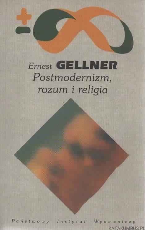 Postmodernizm, rozum i religia. ERNEST GELLNER