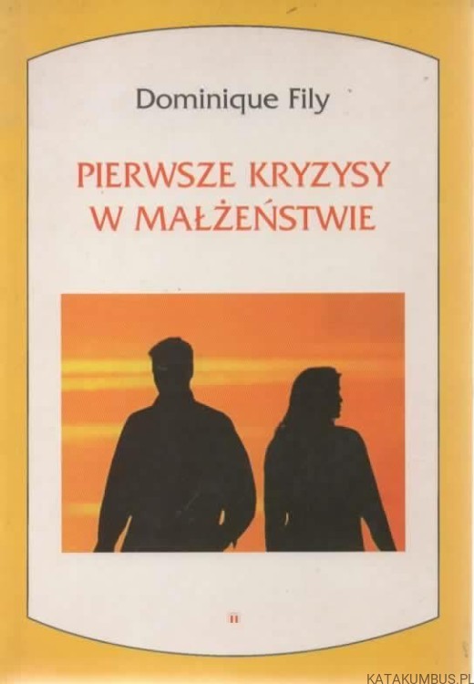 Pierwsze kryzysy w małżeństwie. DOMINIQUE FILY