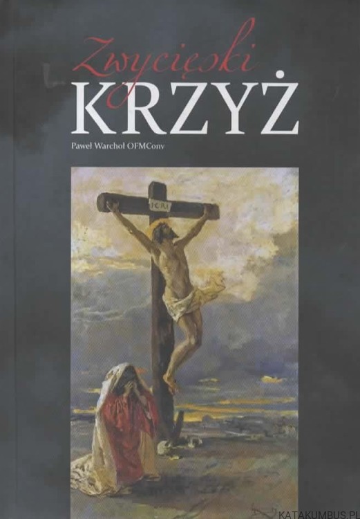 Zwycięski Krzyż. PAWEŁ WARCHOŁ OFMCONV