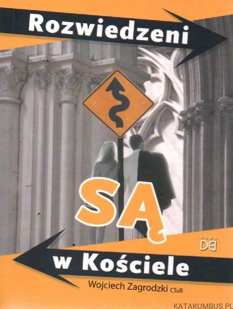 Rozwiedzeni są w Kościele. WOJCIECH ZAGRODZKI CSsR