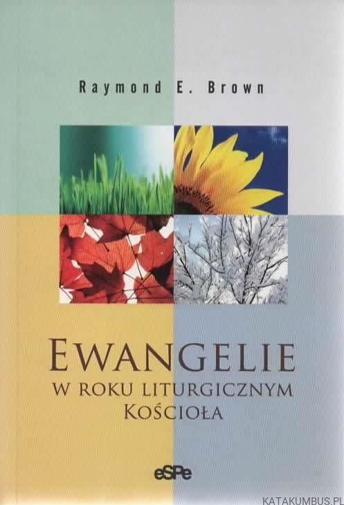 Ewangelie w roku liturgicznym Kościoła. RAYMOND E. BROWN