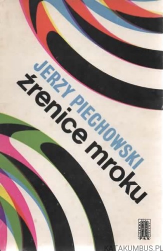Źrenice mroku. JERZY PIECHOWSKI