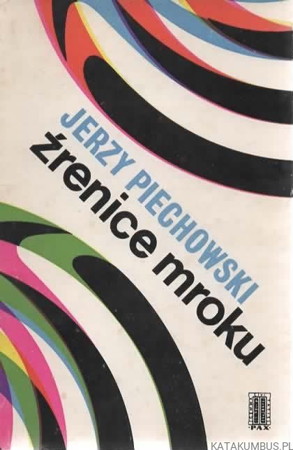 Źrenice mroku. JERZY PIECHOWSKI
