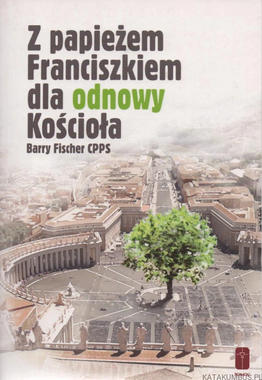 Z papieżem Franciszkiem dla odnowy Kościoła. BARRY FISCHER CPPS