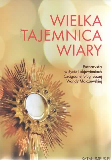 Wielka tajemnica wiary. Opr. Dr MICHAŁ ZBOROWSKI