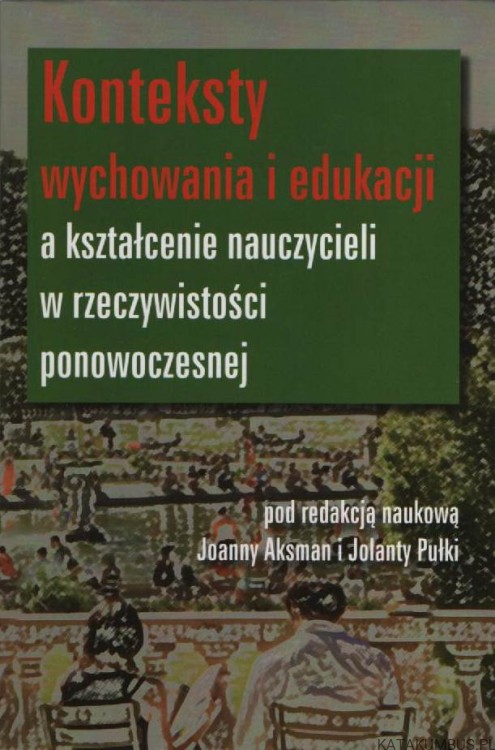 Konteksty wychowania i edukacji. Red. JOANNA AKSMAN, JOLANTA PUŁKA