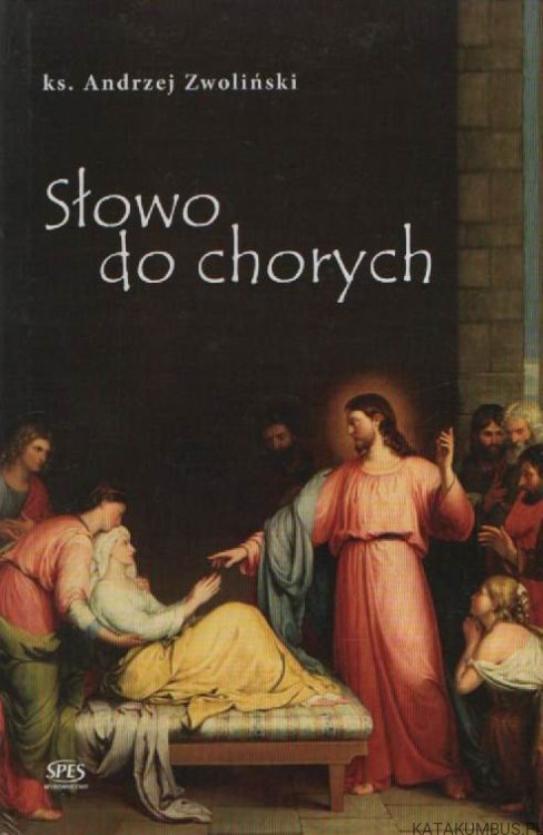 Słowo do chorych. Ks. ANDRZEJ ZWOLIŃSKI