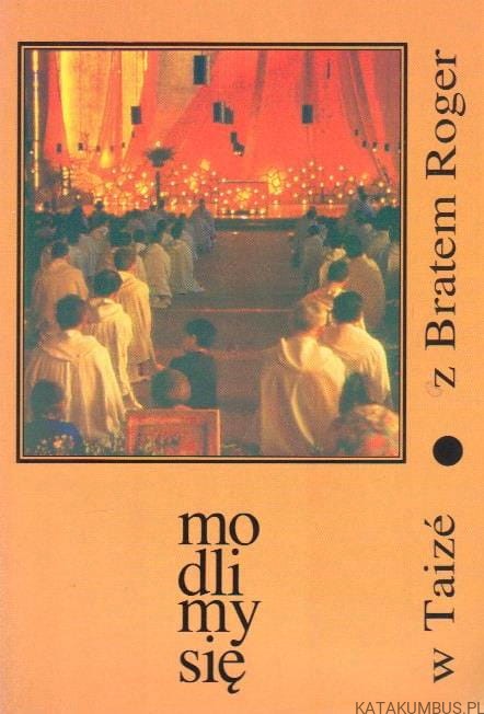 Modlimy się w Taize z Bratem Rogerem. CHANTAL JOLY