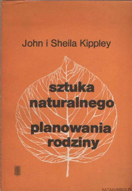Sztuka naturalnego planowania rodziny. JOHN KIPPLEY, SHEILA KIPPLEY