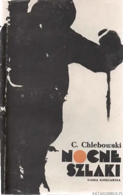 Nocne szlaki. CEZARY CHLEBOWSKI