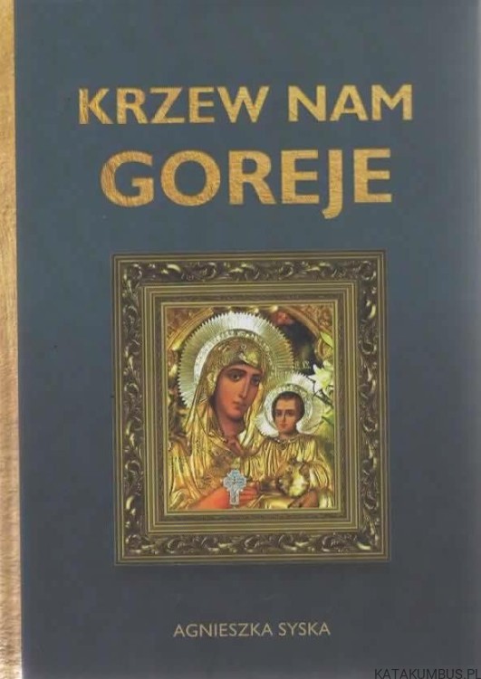 Krzew nam goreje. AGNIESZKA SYSKA