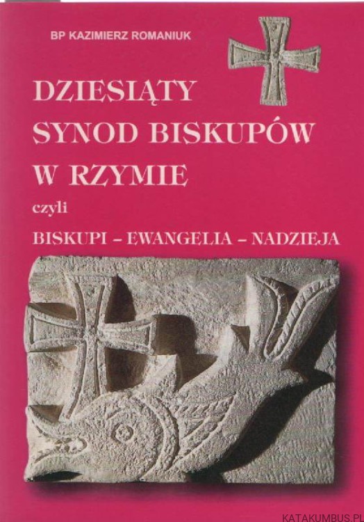Dziesiąty synod biskupów w Rzymie czyli biskupi-ewangelia-nadzieja. BP KAZIMIERZ ROMANIUK