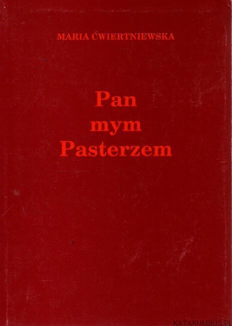 Pan mym Pasterzem. MARIA ĆWIERTNIEWSKA