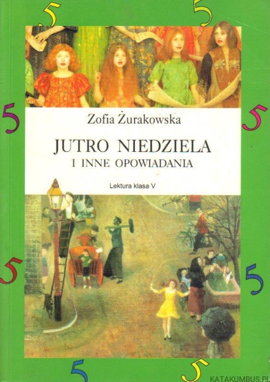 Jutro niedziela i inne opowiadania. ZOFIA ŻURAKOWSKA