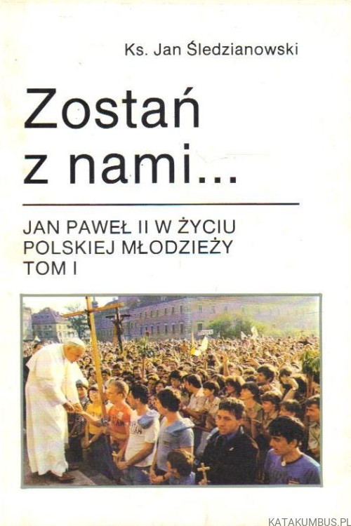 Zostań z nami... Tomy 1-2. Ks. JAN ŚLEDZIANOWSKI