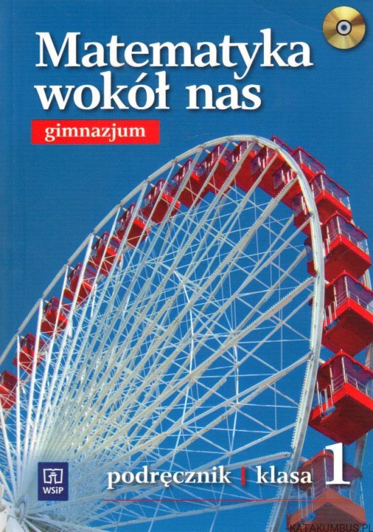 Matematyka wokół nas. Gimnazjum: podręcznik klasa 1. EWA DUVNJAK, EWA KOKIERNAK-JURKIEWICZ, MARIA WÓJCICKA