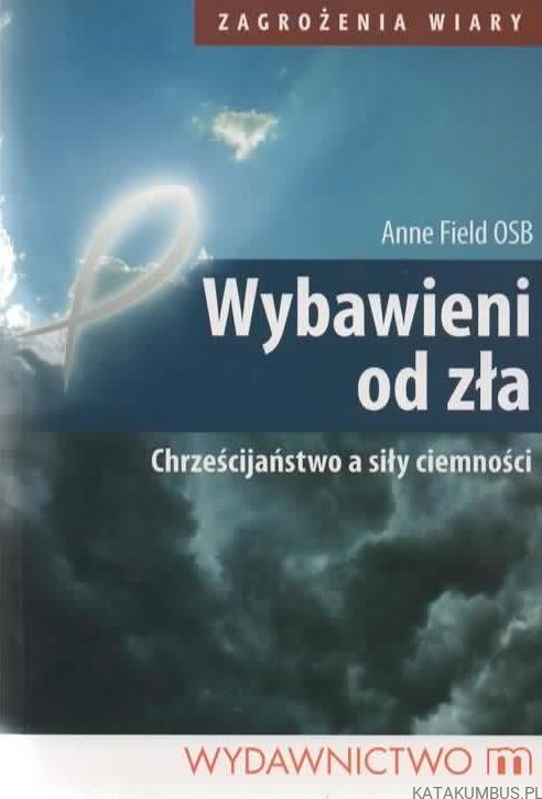 Wybawieni od zła. ANNE FIELD OSB